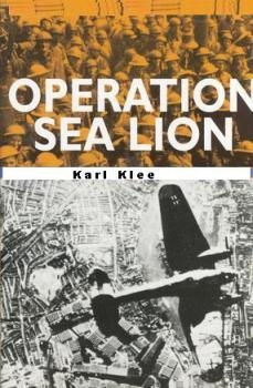 Operation SEA LION and the Role of the Luftwaffe in the Planned Invasion of England