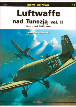 Luftwaffe nad Tunezja vol. II [Bitwy Lotnicze 10] Luty - maj 1943 roku.