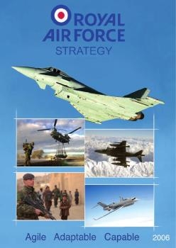 Royal Air Force Strategy: Agile Adaptable Capable  2006
