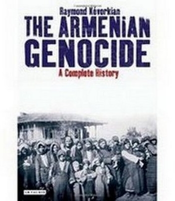 Raymond Kevorkian- "The Armenian Genocide: A Complete History"