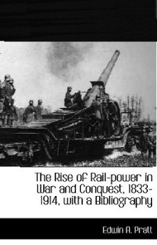 The rise of rail-power in war and conquest, 1833-1914