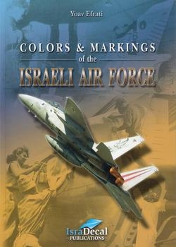 Colors & Markings of the Israeli Air Force (IsraDecals Publications)