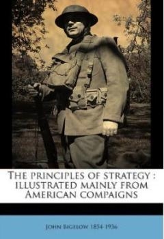 The principles of strategy: illustrated mainly from American compaigns