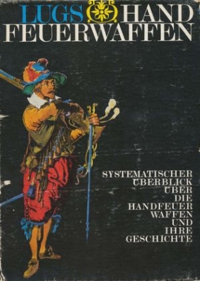 Handfeuerwaffen Band 1 & Band 2 - Systematischer &#220;berblick &#252;ber die Handfeuerwaffen und ihre Geschichte