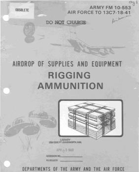 Airdrop of supplies and equipment, rigging ammunition. FM 10-553