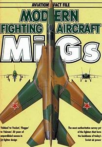 Modern Fighting Aircraft: MiGs [Aviation Fact File]