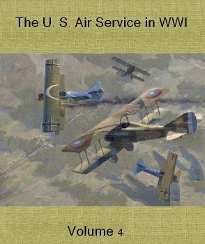 The U. S. Air Service in WWI. Volume 4