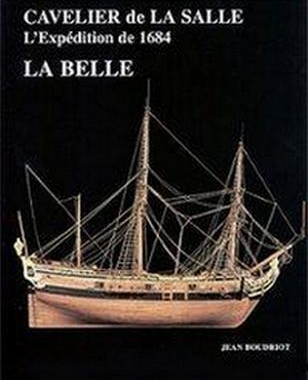 Cavalier de La Salle L' Expedition "La Belle" 1684