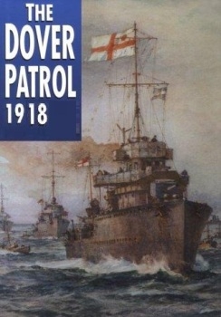 The Dover patrol. the Straits, Zeebrugge, Ostend: including a narrative of the operations in the spring of 1918