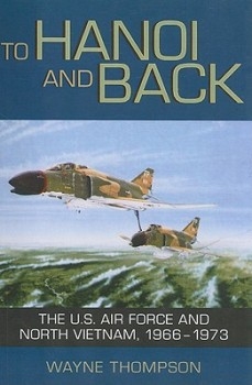 To Hanoi and Back. The United States Air Force and North Vietnam 1966–1973