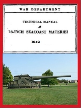 Technical Manual - 16 Inch Seacoast Gun Materiel. Gun Mk II M1 Barbette Carriage M4