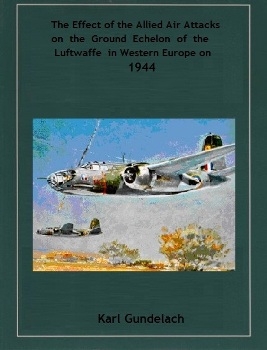 The Effect of the Allied Air Attacks on the Ground Echelon of the Luftwaffe in Western Europe on 1944