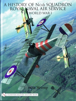 A History of No.6 Squadron Royal Naval Air Service in World War I (Schiffer Military History)