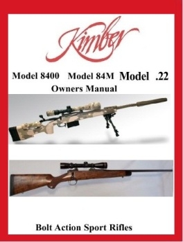 Kimber Firearms.  Model 8400, 84M, and 22LR. Owners Manual