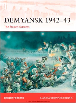 Osprey Campaign 245 - Demyansk 19421943: The frozen fortress