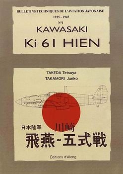 Kawasaki Ki 61 Hien [Bulletins Techniques De L'Aviation Japonaise 1925-1945, 1]
