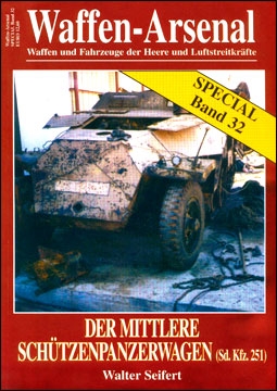 Waffen-Arsenal Special Band 32 - Der Mittlere Schutzenpanzerwagen (Sd.Kfz.251)