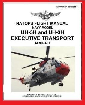 NATOPS  Flight Manual Navy Model UH-3H and UH-3H Executive Transport Aircraft