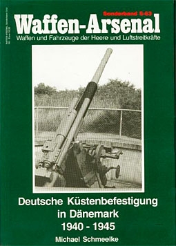 Waffen-Arsenal Sonderband S-63 - Deutsche Kustenbefestigung in Danemark 1940-1945