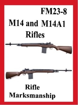 US M14 and M14A1 Rifles. Fm 23-8