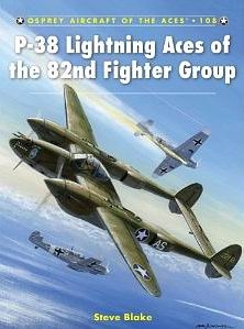 P-38 Lightning Aces of the 82nd Fighter Group (Aircraft of the Aces 108)