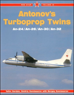 Antonov's Turboprop Twins: An-24/An-26/An-30/An-32 (Red Star 12)