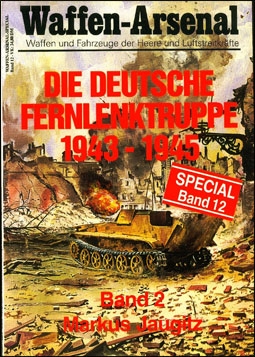 Waffen-Arsenal Special Band 12. Die Deutsche Fernlenktruppe 1943-1945 Band 2