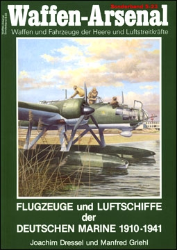 Waffen-Arsenal Sonderband S-23. Flugzeuge und Luftschiffe der Deutschen Marine 1910-1941