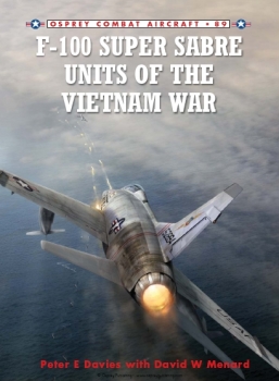 F-100 Super Sabre Units of the Vietnam War (Osprey Combat Aircraft 89)