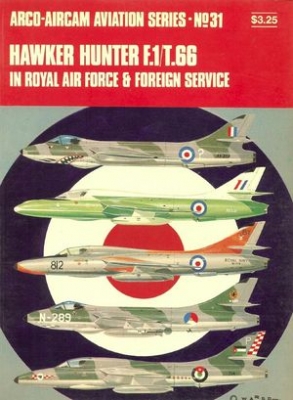 Arco Aircam Aviation Series №31: Hawker Hunter F.1/T.66 in Royal Air Force & Foreign Service