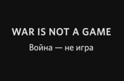  -   / War is not a game