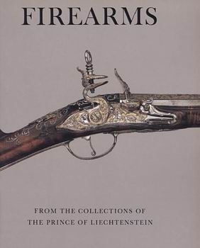 Firearms from the Collections of the Prince of Liechtenstein