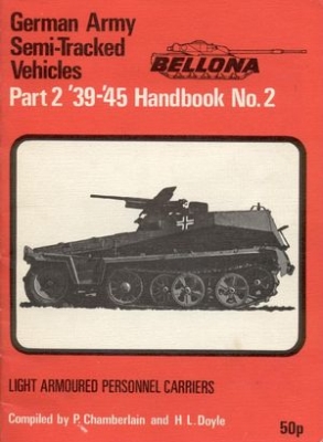 Bellona Handbook No.2 German Army Semi-tracked Vehicles '39-'45 Part 2. Light Armored Personnel Carriers