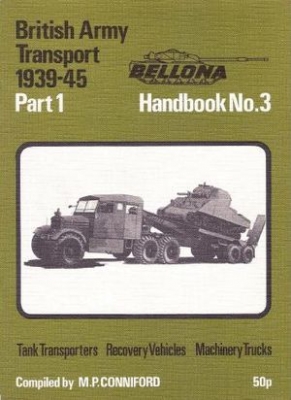 Bellona Handbook No. 3: British Army Transport 1939-45 Part 1. Tank Transporters, Recovery Vehicles, Machinery Trucks