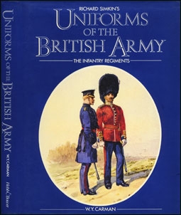Richard Simpkin - Uniforms of the British Army - The Infantry Regiments