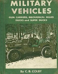 Military Vehicles. Gun Carriers, Mechanical Mules, Ducks and Super Ducks