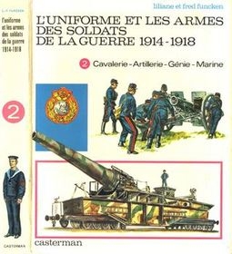 L’Uniforme et Les Armes Des Soldats De La Guerre 1914-1918 (Tome 2)