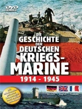   -  1914-1945 / Die Geschichte der deutschen Kriegs-marine 1914-1945