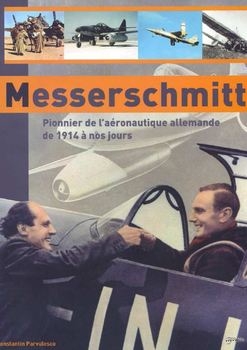 Messerschmitt. Pionnier de L'Aeronautique Allemande de 1914 a nos Jours