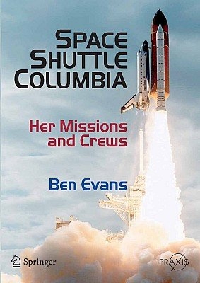 Space Shuttle Columbia. Her Missions and Crew