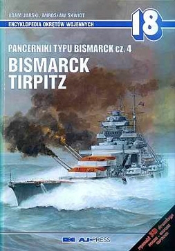 Pancerniki typu Bismarck cz.4 Bismarck, Tirpitz ( Encyklopedia Okretow Wojennych 18 )