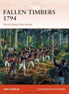 Fallen Timbers 1794: The US Armys First Victory [Osprey Campaign 256]
