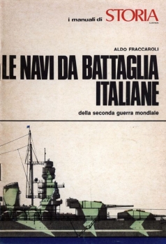 Le Navi da Battaglia Italiane della seconda guerra mondiale (I manuali di Storia Illustrata)