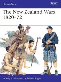 The New Zealand Wars 1820-1872 (Osprey Men-at-Arms 487)
