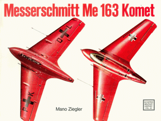 Schiffer Military History Vol. 20: Messerschmitt Me 163 Komet Vol.I