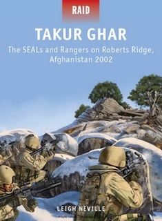 Takur Ghar: The SEALs and Rangers on Roberts Ridge, Afghanistan 2002 (Osprey Raid 39)