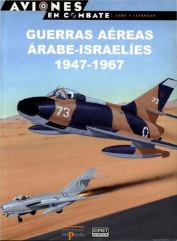 Guerras Aereas Arabe-Israaelies 1947-1967 (Aviones en Combate: Ases y Leyendas 48)