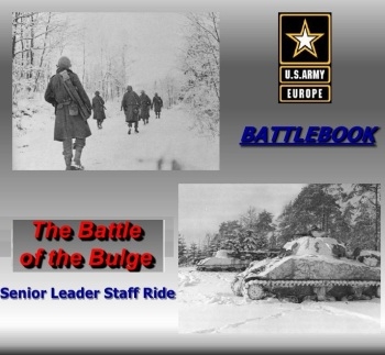 Battlebook, senior leader staff ride: the Battle of the Bulge
