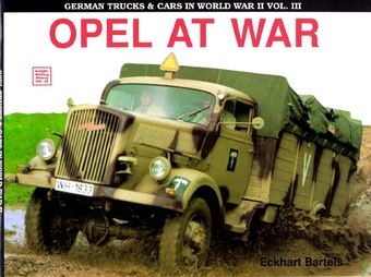 Opel at War (German Trucks & Cars in World War II Vol.III)
