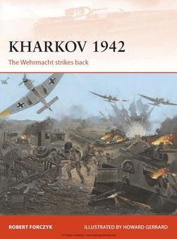 Kharkov 1942: The Wehrmacht Strikes Back (Osprey Campaign 254)